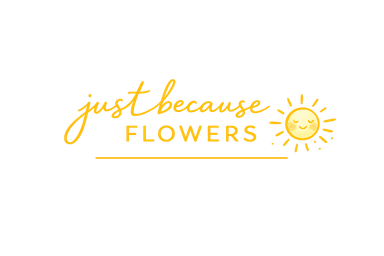 Just Because Flowers